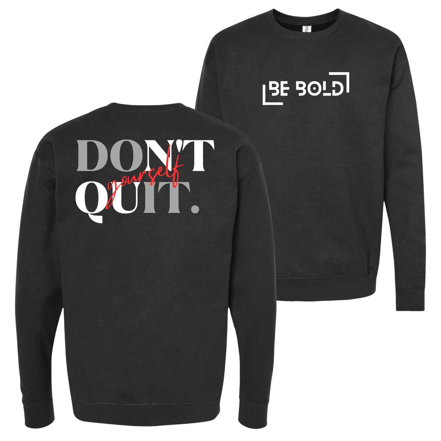 Don’t Quit. Yourself Black Crewneck