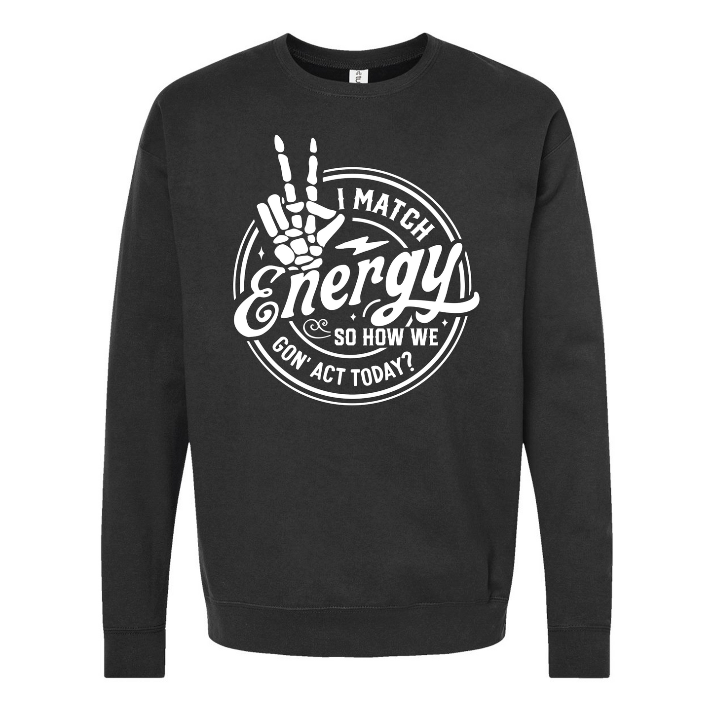 I Match Energy, So How We Gon Act Today Black Crewneck