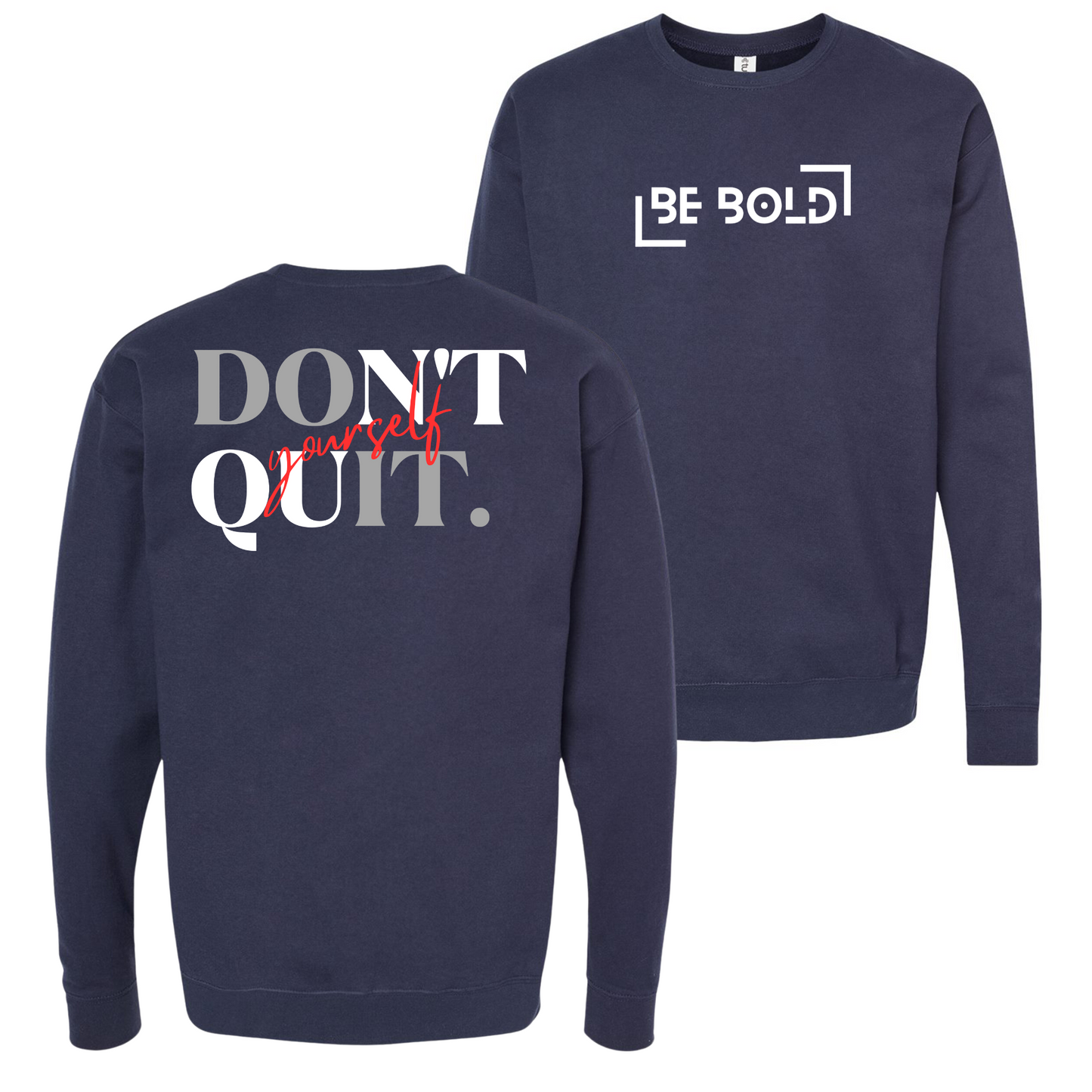 Don’t Quit. Yourself Navy Crewneck
