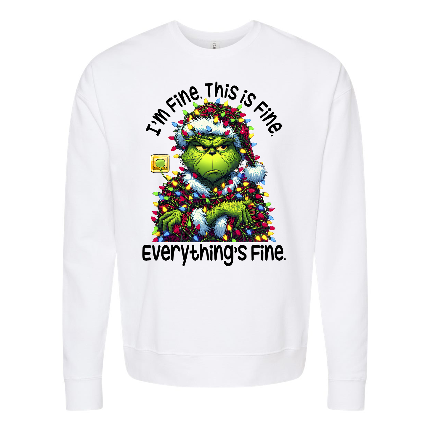 The Grinch, I'm Fine. This Is Fine. Everything's Fine White Crewneck