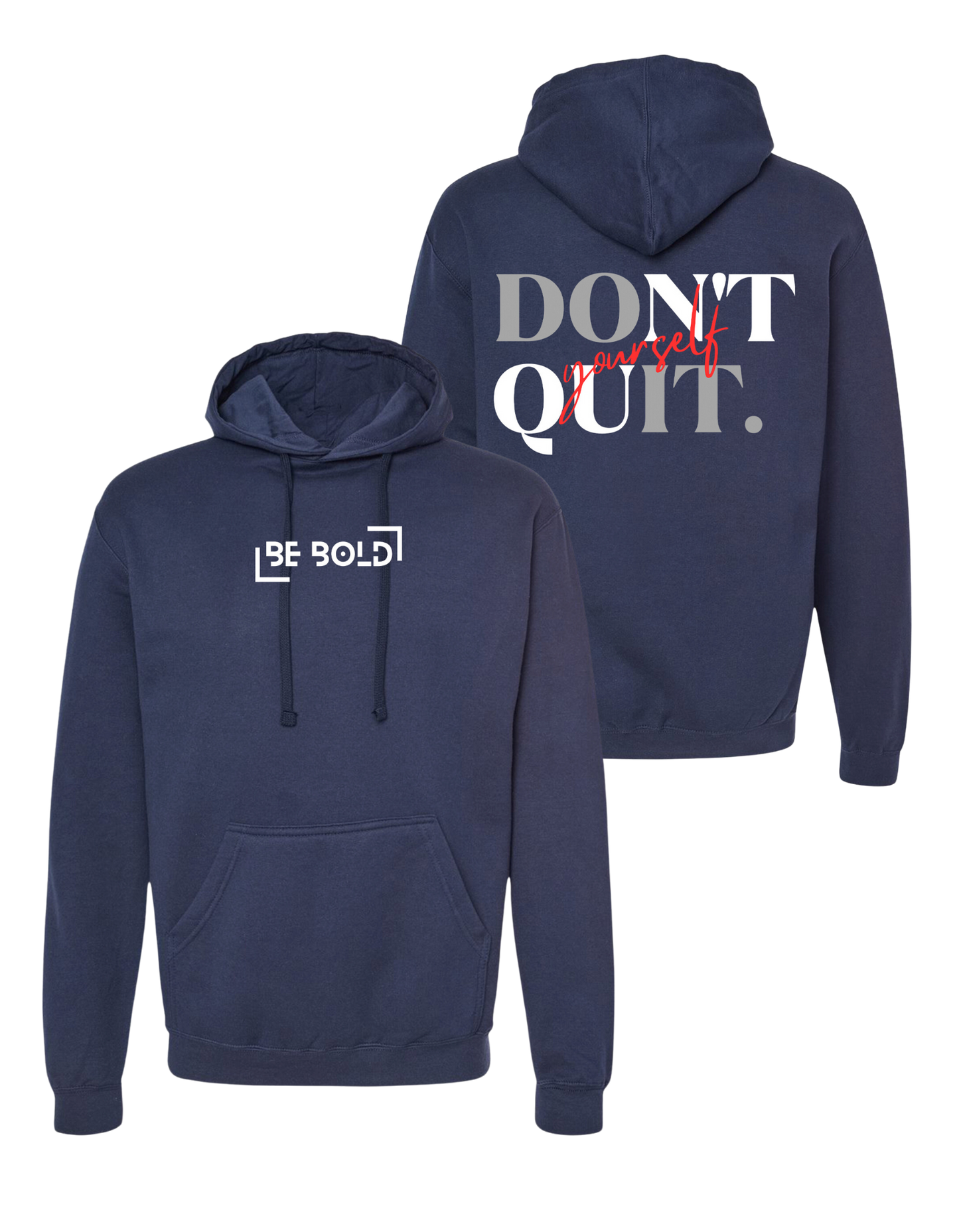 Classic Be Bold Brand "Don't Quit Yourself" Navy Hoodie