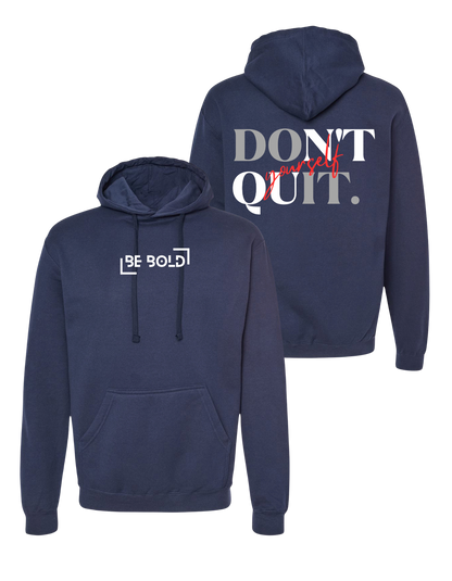 Classic Be Bold Brand "Don't Quit Yourself" Navy Hoodie