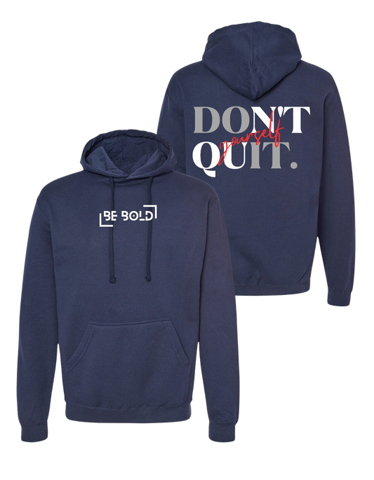 Classic Be Bold Brand "Don't Quit Yourself" Navy Hoodie