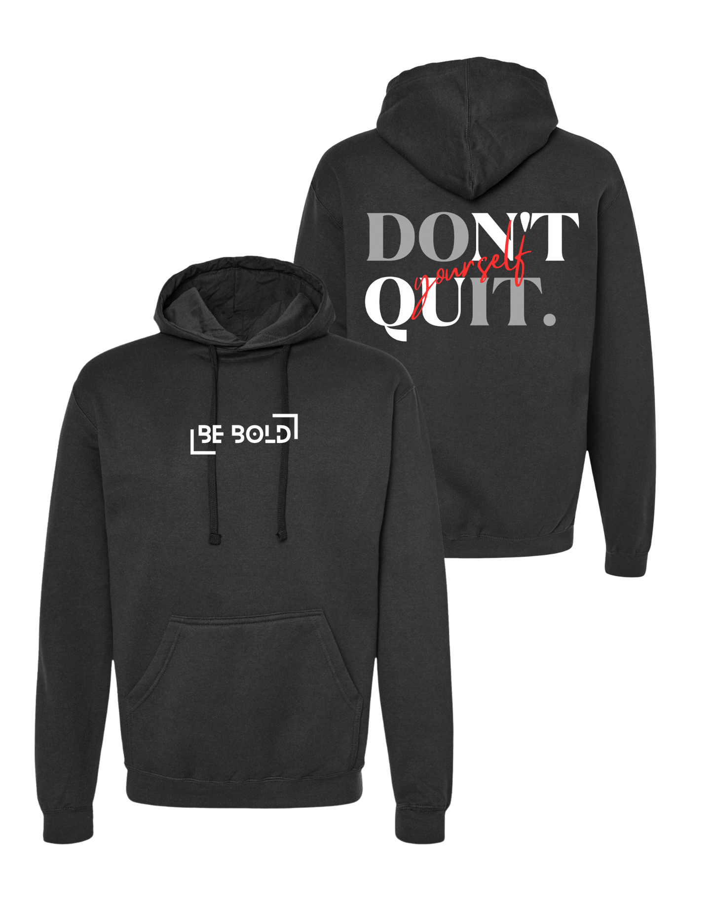 Classic Be Bold Brand "Don't Quit Yourself" Black Hoodie