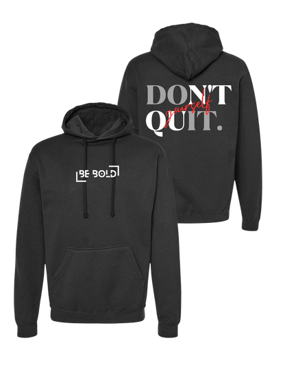 Classic Be Bold Brand "Don't Quit Yourself" Black Hoodie