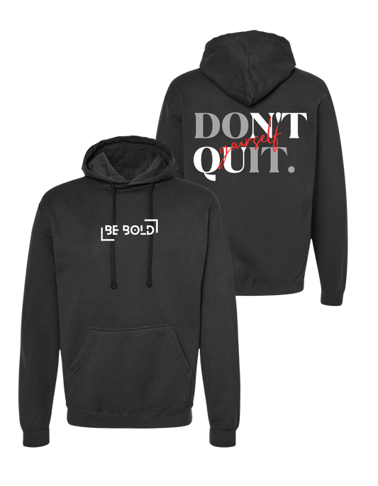 Classic Be Bold Brand "Don't Quit Yourself" Black Hoodie