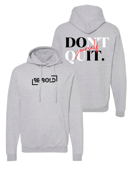 Classic Be Bold Brand "Don't Quit Yourself" Grey Hoodie