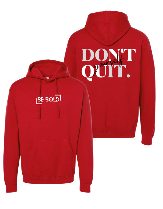 Classic Be Bold Brand "Don't Quit Yourself" Red Hoodie