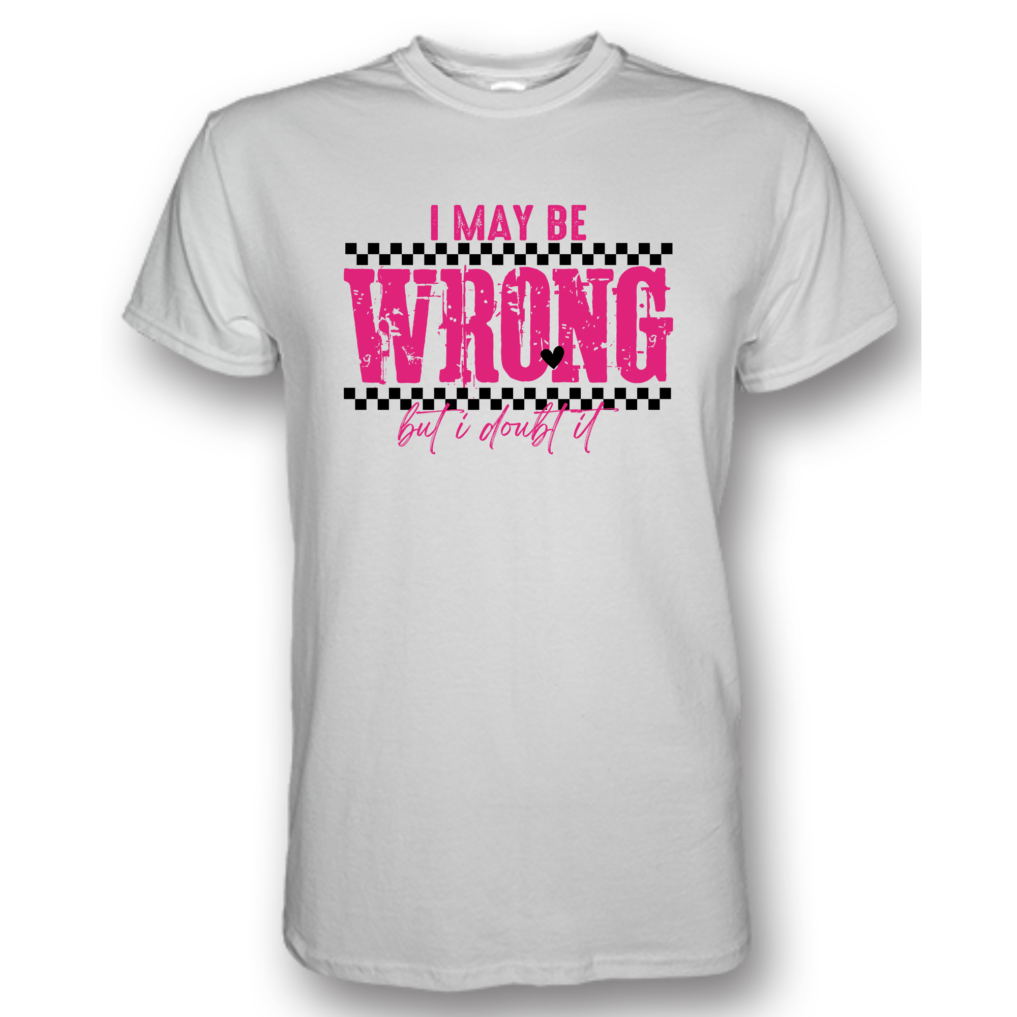 I May Be Wrong, But I Doubt It