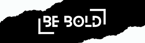 Be Bold