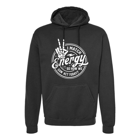 I Match Energy, So How We Gon Act Today Black Crewneck Hoodie